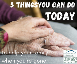 Pre-planning: 5 things you can do today to help your family when you're gone.